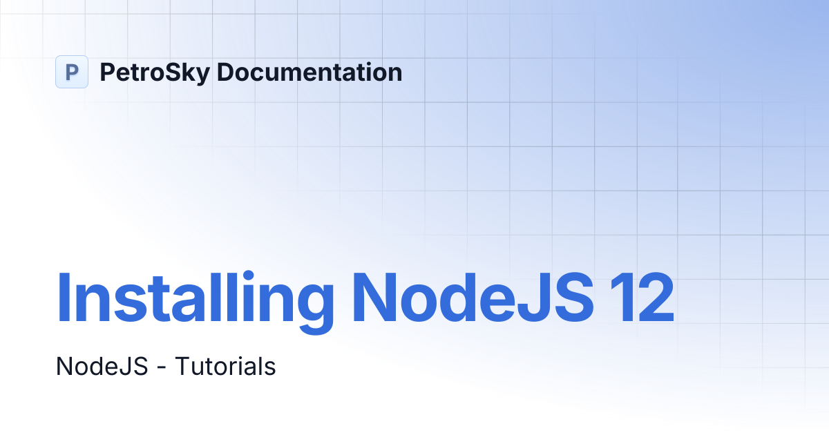 Installing NodeJS 12 | PetroSky Documentation